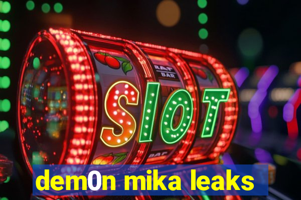 dem0n mika leaks